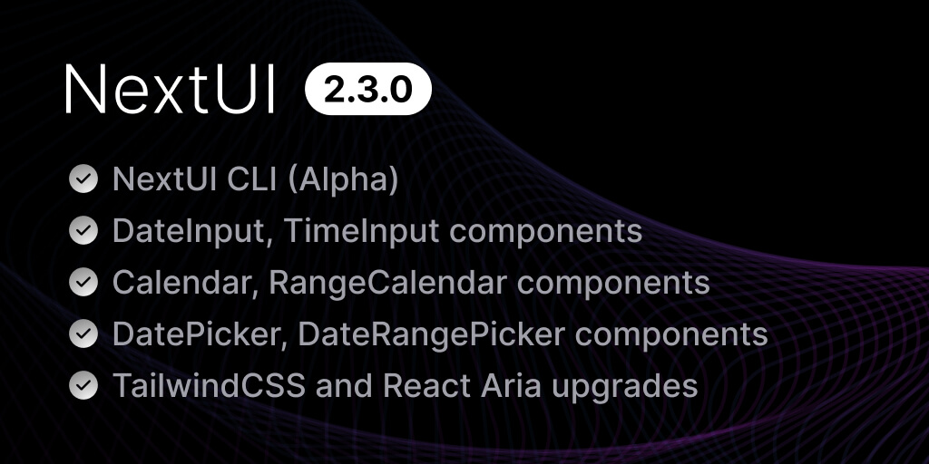 Introducing V2.3.0 🎉 | NextUI - Beautiful, Fast And Modern React UI Library